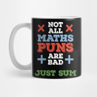 Not All Maths Puns Are Bad, Just Sum Funny Math Gifts Mug